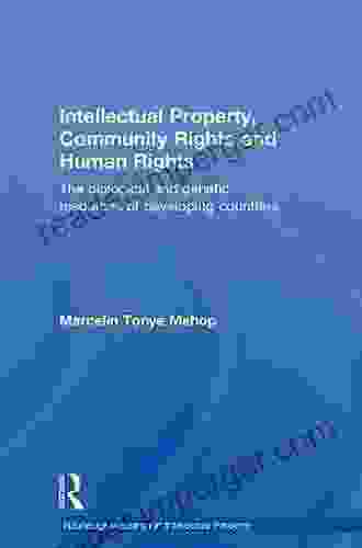 Intellectual Property Community Rights And Human Rights: The Biological And Genetic Resources Of Developing Countries (Routledge Research In Intellectual Property)