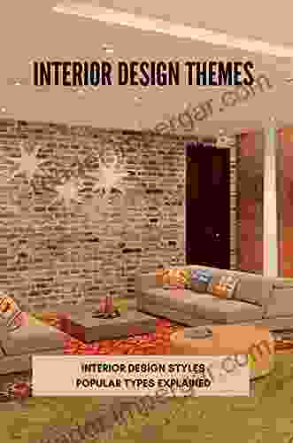 Interior Design Themes: Interior Design Styles Popular Types Explained: Interior Design Styles Bedroom