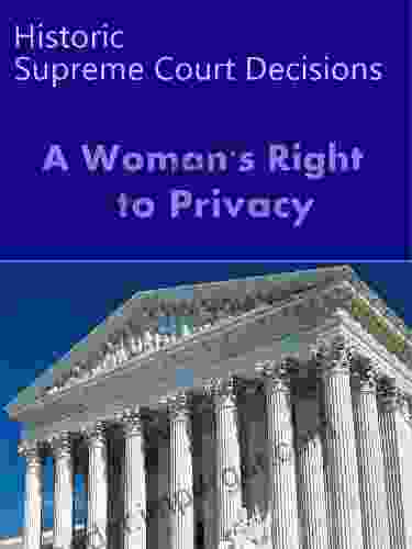 A Woman S Right To Privacy: Historic US Supreme Court Decisions (LandMark Case Law)