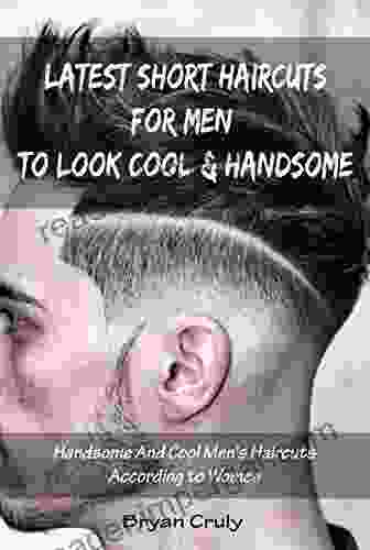 Latest Short Haircuts For Men To Look Cool Handsome: Handsome And Cool Men S Haircuts According To Women