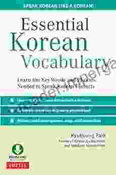 Essential Korean Vocabulary: Learn the Key Words and Phrases Needed to Speak Korean Fluently