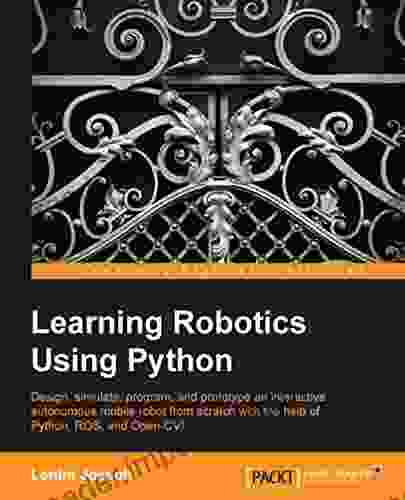 Learning Robotics Using Python: Design Simulate Program And Prototype An Interactive Autonomous Mobile Robot From Scratch With The Help Of Python ROS And Open CV