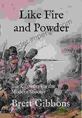 Like Fire And Powder: Black Powder For The Modern Shooter