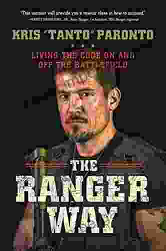 The Ranger Way: Living The Code On And Off The Battlefield