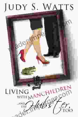 Living With Manchildren And The Hubster Too (The Watts Line 2)