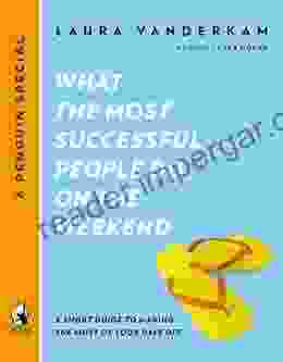 What The Most Successful People Do On The Weekend: A Short Guide To Making The Most Of Your Days Off (A Penguin Special From Portfo Lio)