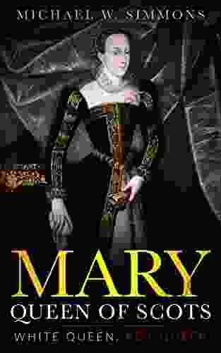 Mary Queen Of Scots: White Queen Red Queen