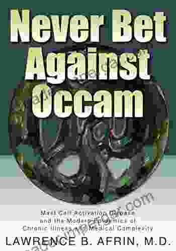 Never Bet Against Occam: Mast Cell Activation Disease and the Modern Epidemics of Chronic Illness and Medical Complexity