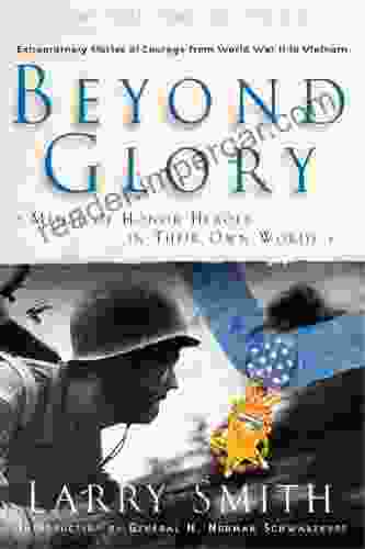 Beyond Glory: Medal Of Honor Heroes In Their Own Words