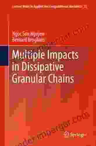 Multiple Impacts In Dissipative Granular Chains (Lecture Notes In Applied And Computational Mechanics 72)