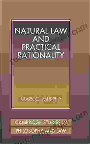 Natural Law And Practical Rationality (Cambridge Studies In Philosophy And Law)