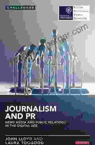 Journalism And PR: News Media And Public Relations In The Digital Age (RISJ Challenges)