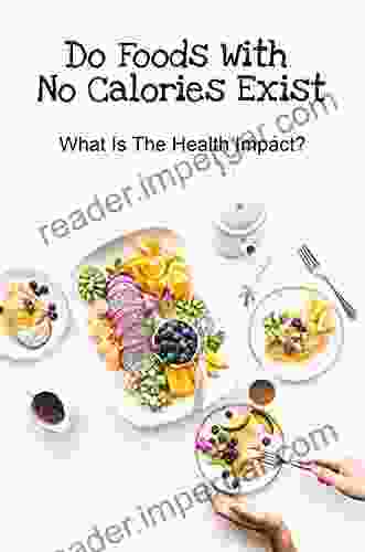 Do Foods With No Calories Exist: What Is The Health Impact?: Negative Effects Of Low Calorie Diet