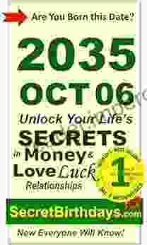 Born 2035 Oct 06? Your Birthday Secrets To Money Love Relationships Luck: Fortune Telling Self Help: Numerology Horoscope Astrology Zodiac Destiny Science Metaphysics (20351006)