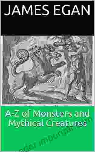 A Z Of Monsters And Mythical Creatures