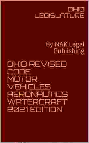 OHIO REVISED CODE MOTOR VEHICLES AERONAUTICS WATERCRAFT 2024 EDITION: By NAK Legal Publishing