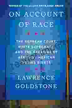 On Account of Race: The Supreme Court White Supremacy and the Ravaging of African American Voting Rights