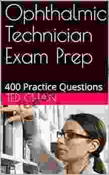 Ophthalmic Technician Exam Prep: 400 Practice Questions