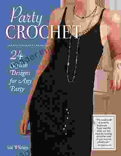 Party Crochet: 24 Stylish Designs For Any Party