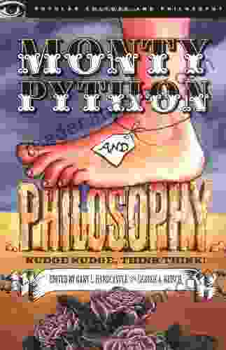 Monty Python and Philosophy: Nudge Nudge Think Think (Popular Culture and Philosophy 19)