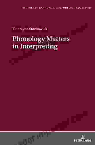 Phonology Matters In Interpreting (Studies In Language Culture And Society 13)