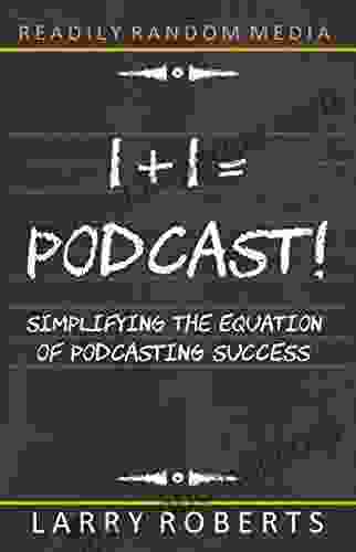 1+1 = Podcast : Simplifying The Equation Of Podcasting Success