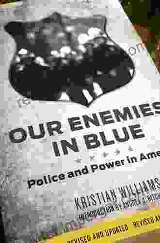 Our Enemies in Blue: Police and Power in America