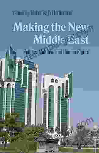 Making The New Middle East: Politics Culture And Human Rights (Contemporary Issues In The Middle East)