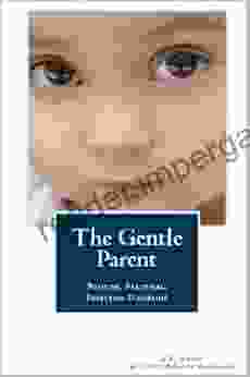 The Gentle Parent: Positive Practical Effective Discipline (A Little Hearts Handbook)