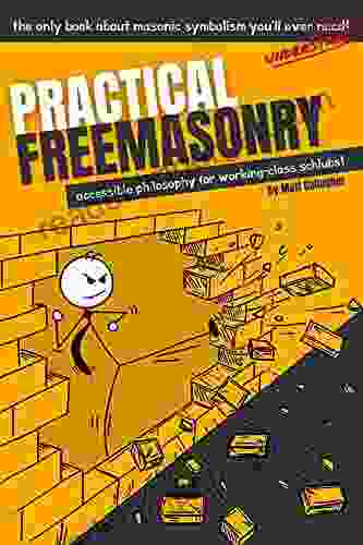 Practical Freemasonry: Accessible Philosophy For Working Class Schlubs