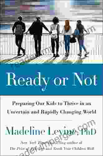 Ready Or Not: Preparing Our Kids To Thrive In An Uncertain And Rapidly Changing World