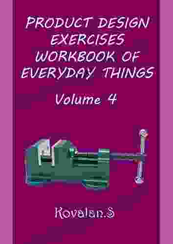 PRODUCT DESIGN EXERCISES WORKBOOK OF EVERYDAY THINGS: Volume 4