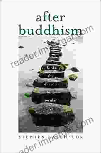 After Buddhism: Rethinking The Dharma For A Secular Age