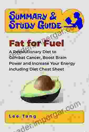 Summary Study Guide Fat For Fuel: A Revolutionary Diet To Combat Cancer Boost Brain Power And Increase Your Energy Including Diet Cheat Sheet