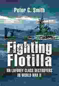 Fighting Flotilla: RN Laforey Class Destroyers In World War II