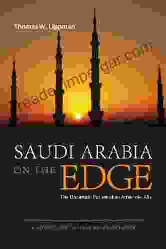 Saudi Arabia On The Edge: The Uncertain Future Of An American Ally (Council On Foreign Relations (Potomac Books))