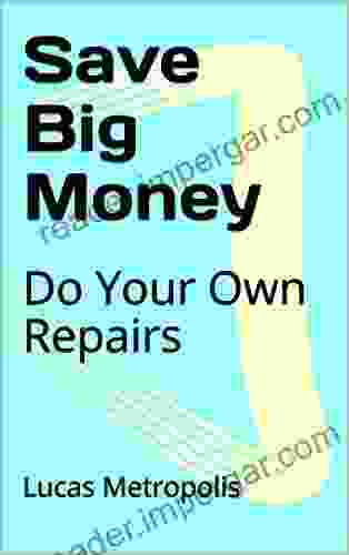 Save Big Money: Do Your Own Repairs