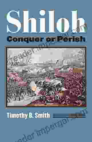 Shiloh: Conquer Or Perish (Modern War Studies)