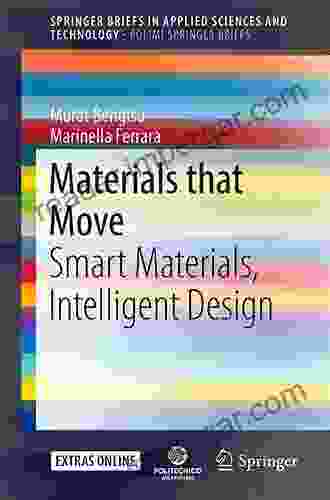 Materials That Move: Smart Materials Intelligent Design (SpringerBriefs In Applied Sciences And Technology)