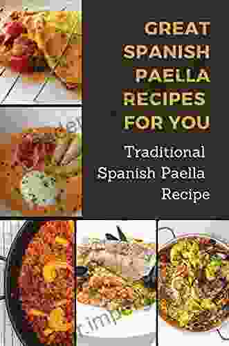 Great Spanish Paella Recipes For You: Traditional Spanish Paella Recipe: Spanish Paella Yummy Recipes