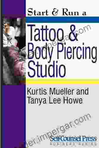 Start Run A Tattoo And Body Piercing Studio (Start Run Business Series)