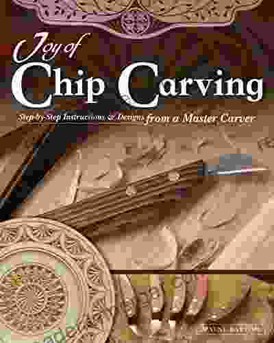 Joy of Chip Carving: Step by Step Instructions Designs from a Master Carver