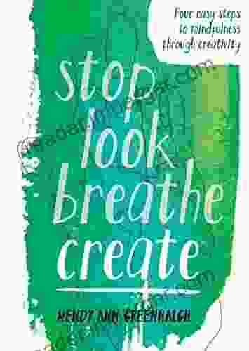 Stop Look Breathe Create Wendy Ann Greenhalgh