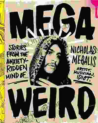 Mega Weird: Stories from the Anxiety Ridden Mind of Nicholas Megalis