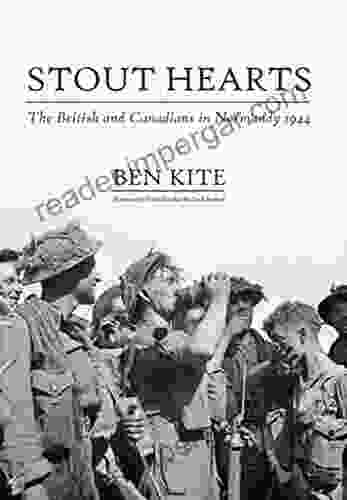 Stout Hearts: The British And Canadians In Normandy 1944