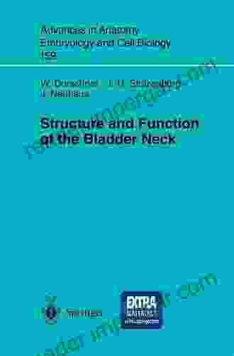 Structure And Function Of The Bladder Neck (Advances In Anatomy Embryology And Cell Biology 159)