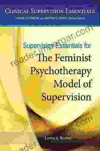 Supervision Essentials For The Feminist Psychotherapy Model Of Supervision (Clinical Supervision Essentials)