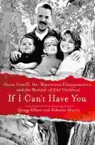 If I Can T Have You: Susan Powell Her Mysterious Disappearance And The Murder Of Her Children