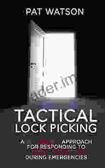 Tactical Lock Picking: A Systemized Approach For Responding To Locked Obstacles During Emergencies