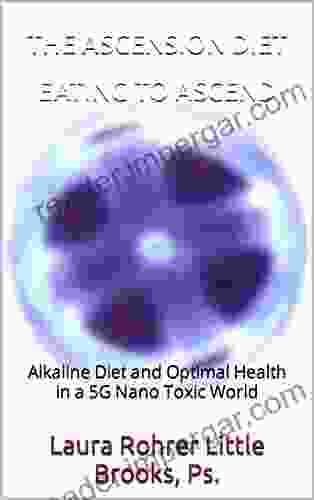 THE ASCENSION DIET EATING TO ASCEND: Alkaline Diet And Optimal Health In A 5G Nano Toxic World